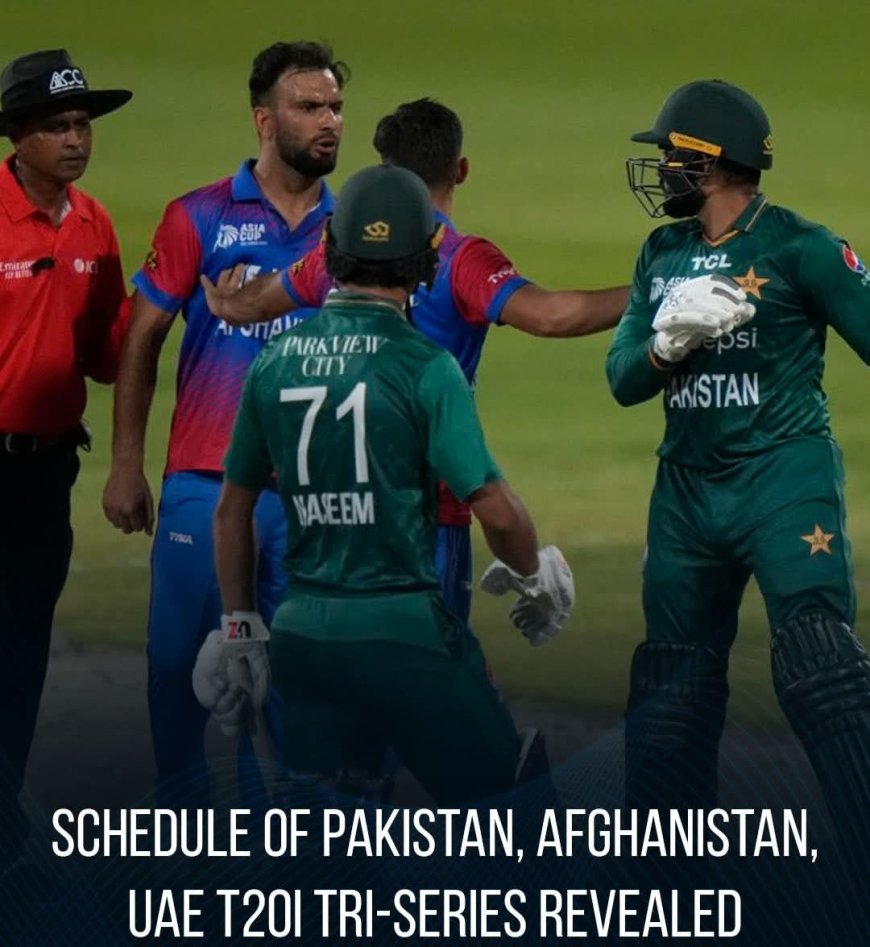 Pakistan, Afghanistan, UAE Tri-Series 2025 Schedule Announced – Full T20I Fixtures at Sharjah